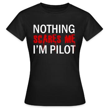 Pilot: Nothing Scares Me. I´m Pilot. - Frauen T-Shirt - Schwarz - Vorne - AI Model Female 172 dark (172cm)