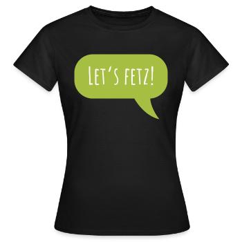 Design "Let's fetz" mit Sprechblase - Frauen T-Shirt - Schwarz - Vorne - AI Model Female 172 dark (172cm)
