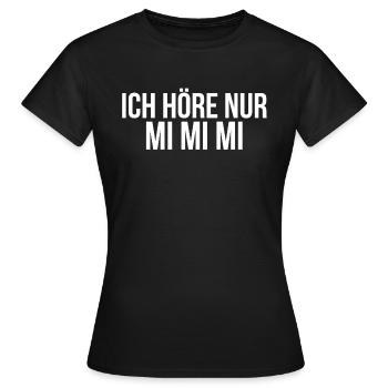 Ich höre nur mi mi mi - Frauen T-Shirt - Schwarz - Vorne - AI Model Female 172 dark (172cm)