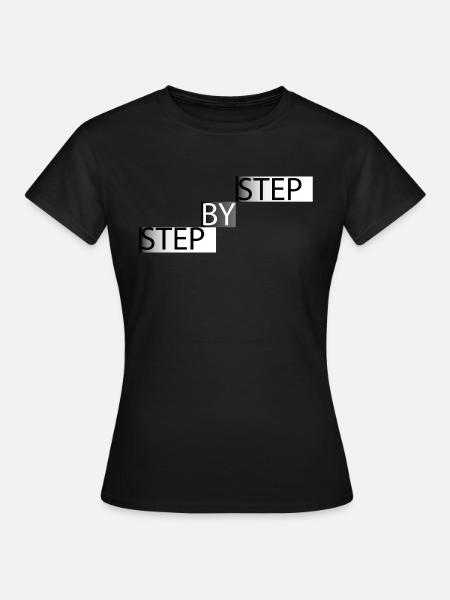 Step by step - Frauen T-Shirt - Schwarz
