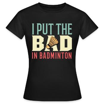 Bad in Badminton Dedicated Person Gift - Women's T-Shirt - black - Front - AI Model Female 172 dark (172cm)