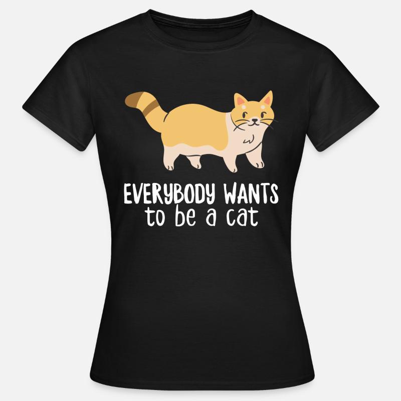 Jeder will eine Katze sein - Frauen T-Shirt - Schwarz