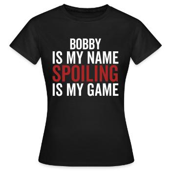 Bobby ist mein Name Verderben ist mein Spiel - Frauen T-Shirt - Schwarz - Vorne - AI Model Female 172 dark (172cm)