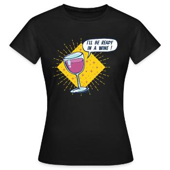 Je serai prêt dans un vin - T-shirt Femme - noir - Devant - AI Model Female 172 dark (172cm)