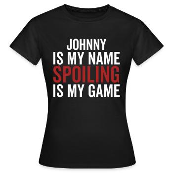 Johnny ist mein Name Spoiling ist mein Spiel - Frauen T-Shirt - Schwarz - Vorne - AI Model Female 172 dark (172cm)