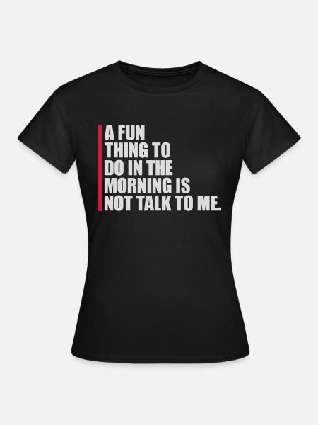 not talk to me - Frauen T-Shirt - Schwarz
