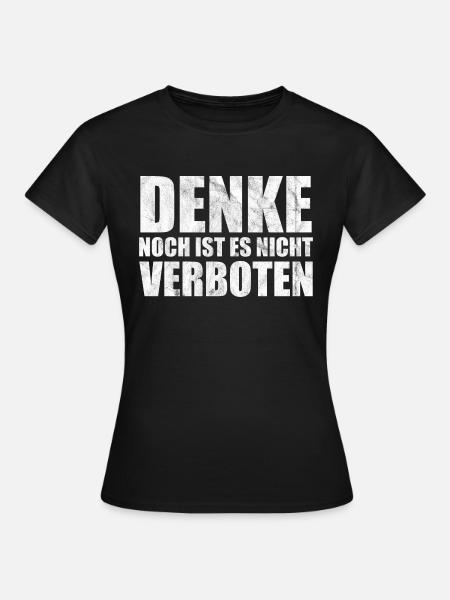 DENKE NOCH IST ES NICHT VERBOTEN - Frauen T-Shirt - Schwarz