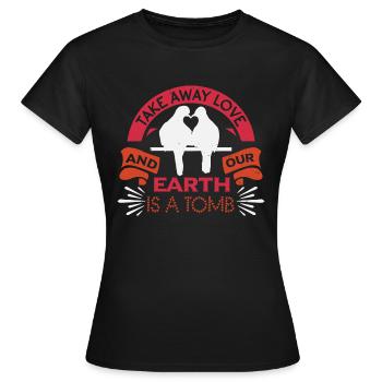ENLEVEZ L’AMOUR ET NOTRE TERRE EST UN TOMBEAU - T-shirt Femme - noir - Devant - AI Model Female 172 dark (172cm)