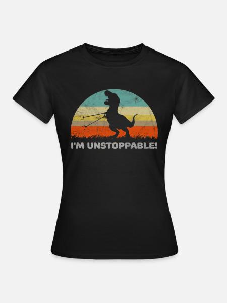 I m Unstoppable T Rex With Long Arms Trash Pickers - Women's T-Shirt - black