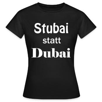 Stubai Tal statt Dubai Geschenk Geburtstag Idee - Frauen T-Shirt - Schwarz - Vorne - AI Model Female 172 dark (172cm)