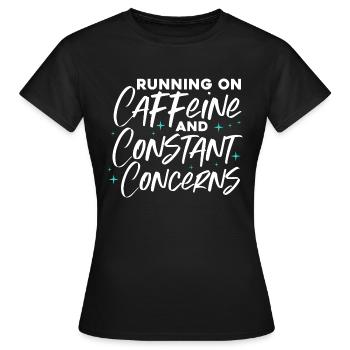 fonctionnant à la caféine et aux préoccupations constantes Design - T-shirt Femme - noir - Devant - AI Model Female 172 dark (172cm)