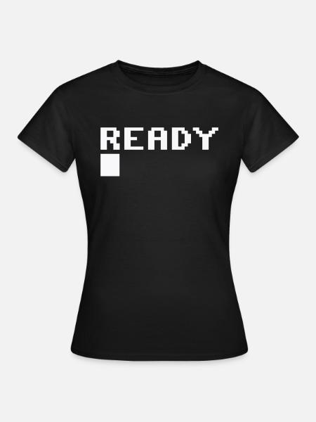 ready - Frauen T-Shirt - Schwarz