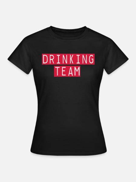 drinking team - Frauen T-Shirt - Schwarz