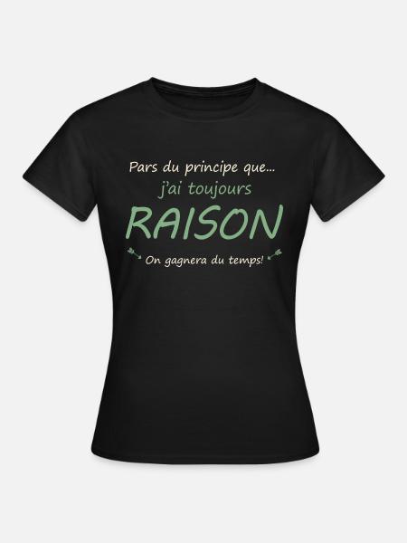Pars du principe que j'ai toujours raison! - T-shirt Femme - noir