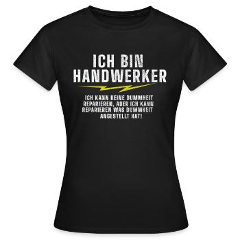 Ich bin Handwerker | Spruch | lustige Sprüche - Frauen T-Shirt - Schwarz - Vorne - AI Model Female 172 dark (172cm)
