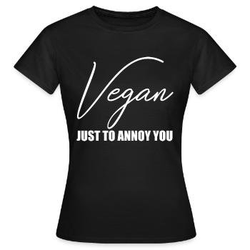 Vegan just to annoy you - Women's T-Shirt - black - Front - AI Model Female 172 dark (172cm)