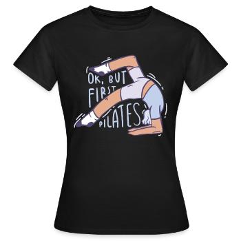 OK, but First Pilates Fitness T-Shirt - Frauen T-Shirt - Schwarz - Vorne - AI Model Female 172 dark (172cm)