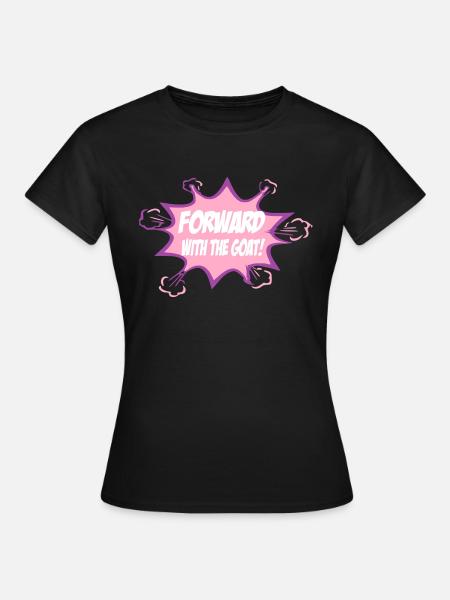 Forward with the goat - Women's T-Shirt - black