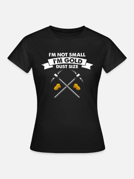 Goldwaschen Goldsucher Goldschüfer Design - Frauen T-Shirt - Schwarz