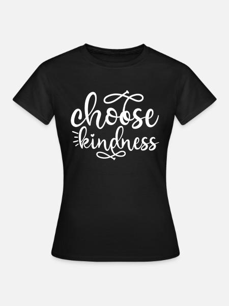 Choose Kindness - Frauen T-Shirt - Schwarz
