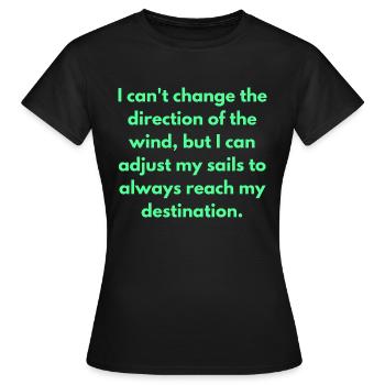 Ich kann die Richtung des Windes nicht ändern, aber ich - Frauen T-Shirt - Schwarz - Vorne - AI Model Female 172 dark (172cm)