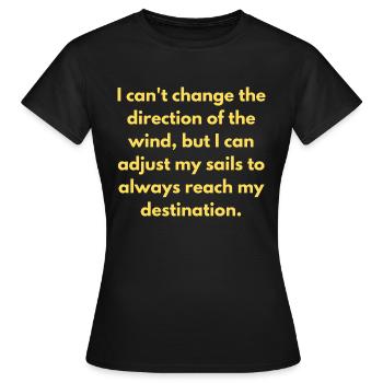 Ich kann die Richtung des Windes nicht ändern, aber ich - Frauen T-Shirt - Schwarz - Vorne - AI Model Female 172 dark (172cm)
