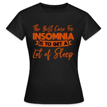 The Best Cure For Insomnia Is Get A Lot Of Sleep 4 - Frauen T-Shirt - Schwarz - Vorne - AI Model Female 172 dark (172cm)