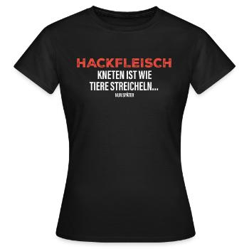 Hackfleisch kneten ist wie Tiere streicheln... - Frauen T-Shirt - Schwarz - Vorne - AI Model Female 172 dark (172cm)