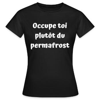Occupe toi plutôt du Permafrost - T-shirt Femme - noir - Devant - AI Model Female 172 dark (172cm)