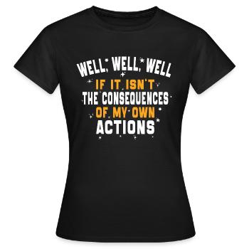 well well The Consequences Of My Own Actions - Women's T-Shirt - black - Front - AI Model Female 172 dark (172cm)