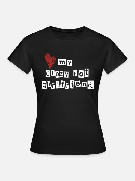 Love my crazy hot girlfriend - Frauen T-Shirt - Schwarz