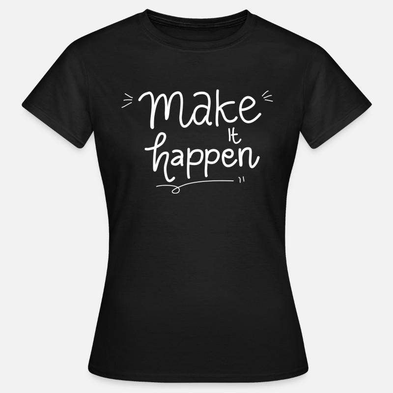 Make It Happen - Women's T-Shirt - black