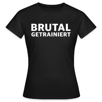 Brutal Getrainiert | Fitness, Gym, Workout - Frauen T-Shirt - Schwarz - Vorne - AI Model Female 172 dark (172cm)