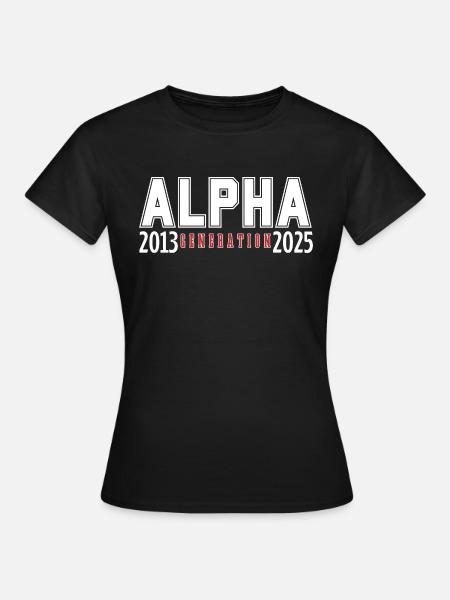 Die Alpha-Generation 2013-2025 - Frauen T-Shirt - Schwarz