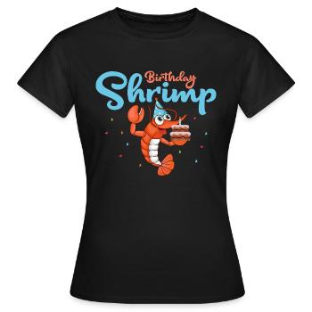 Birthday Shrimp Seafood Shrimp Lover - Frauen T-Shirt - Schwarz - Vorne - AI Model Female 172 dark (172cm)