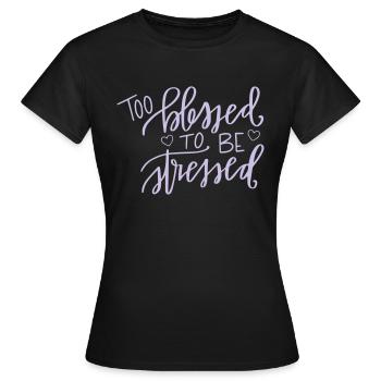 Trop béni pour être stressé - T-shirt Femme - noir - Devant - AI Model Female 172 dark (172cm)