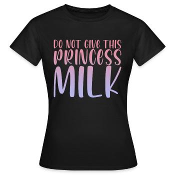 Do Not Give This Princess Milk - Women's T-Shirt - black - Front - AI Model Female 172 dark (172cm)