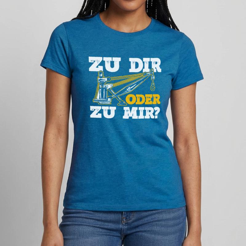 Zu Dir Oder Zu Mir Abschleppdienst Abschlepper Frauen T-Shirt