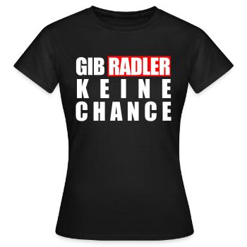 Gib Radler keine Chance - Frauen T-Shirt - Schwarz - Vorne - AI Model Female 172 dark (172cm)