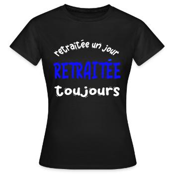 RETRAITéE UN JOUR TOUJOURS CADEAU HUMORISTIQUE - T-shirt Femme - noir - Devant - AI Model Female 172 dark (172cm)