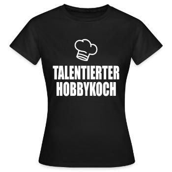 talentierter Hobbykoch - Frauen T-Shirt - Schwarz - Vorne - AI Model Female 172 dark (172cm)