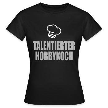 talentierter Hobbykoch - Frauen T-Shirt - Schwarz - Vorne - AI Model Female 172 dark (172cm)