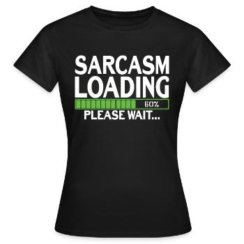 Sarcasm Loading please wait - Women's T-Shirt - black - Front - AI Model Female 172 dark (172cm)