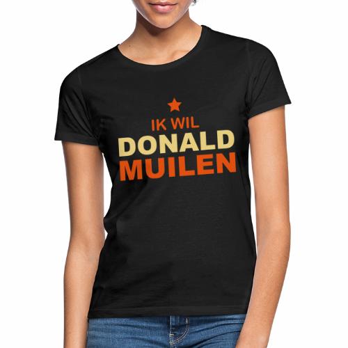 Ik Wil Donald Muilen - Vrouwen T-shirt