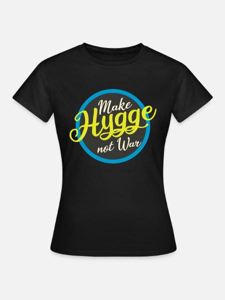 make hygge not war - Frauen T-Shirt - Schwarz