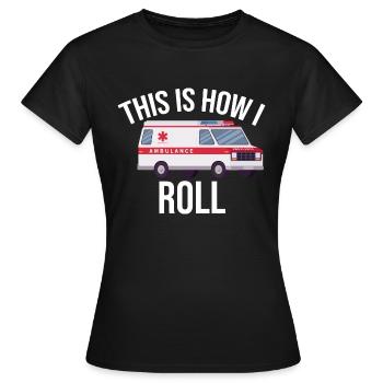So rolle ich Ambulanz Parademic EMT - Frauen T-Shirt - Schwarz - Vorne - AI Model Female 172 dark (172cm)