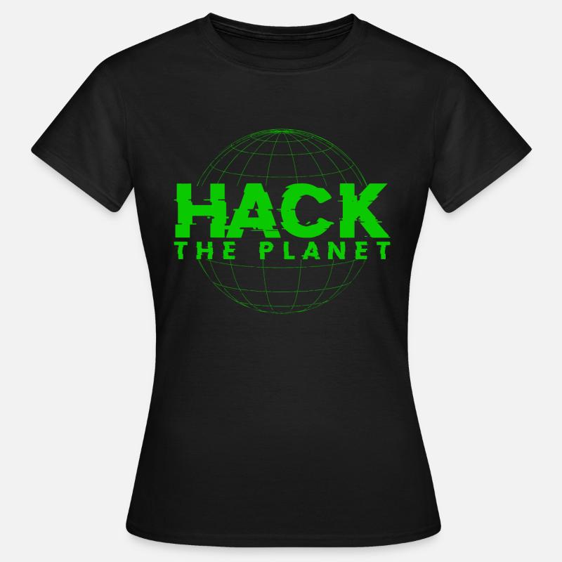 Hack the planet - For Computer Science & Computer Hackers - Women's T-Shirt - black