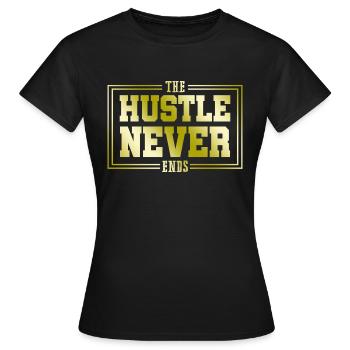 hustle ne jamais arrêter - T-shirt Femme - noir - Devant - AI Model Female 172 dark (172cm)