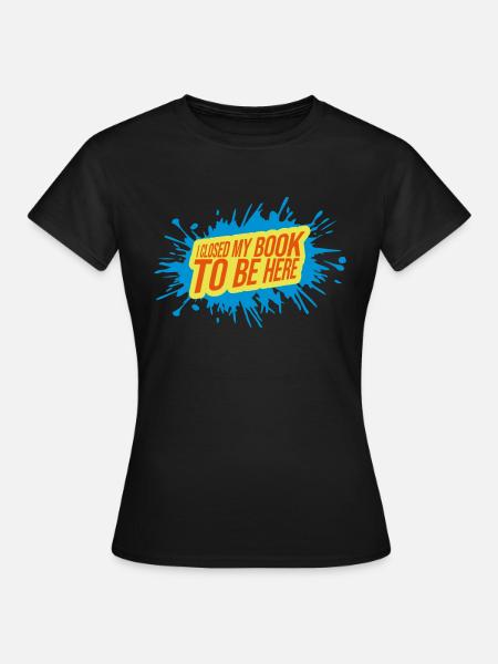 I closed my book - Frauen T-Shirt - Schwarz
