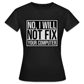 not fix your computer - Women's T-Shirt - black - Front - AI Model Female 172 dark (172cm)